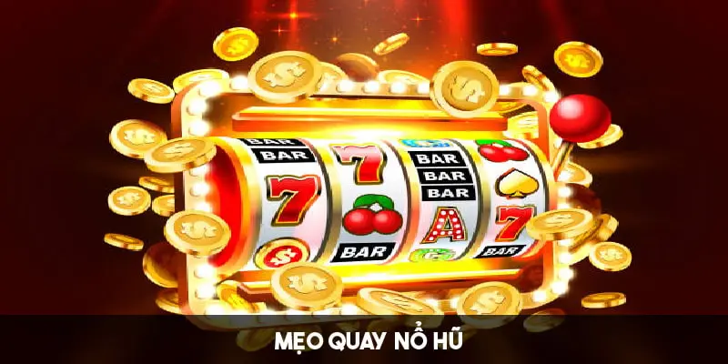 Mẹo quay nổ hũ